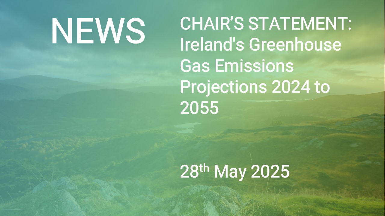 CHAIR'S STATEMENT: Ireland's Greenhouse Gas Emissions Projections 2024 to 2055
